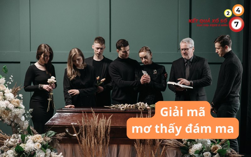 Mơ thấy đám ma là điềm báo gì? Xem ngay kẻo lỡ vận may mắn